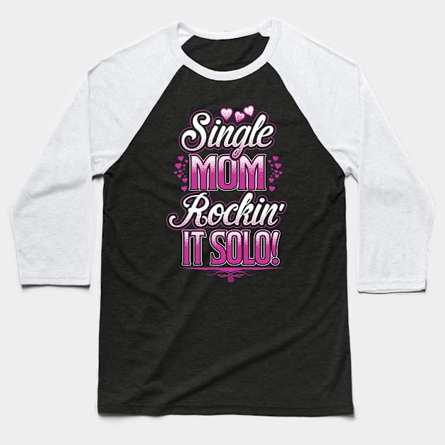 Single Mom Rockin It Solo Baseball T-Shirt by Mommag9521